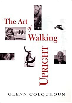 The Art of Walking Upright by Glenn Colquhoun