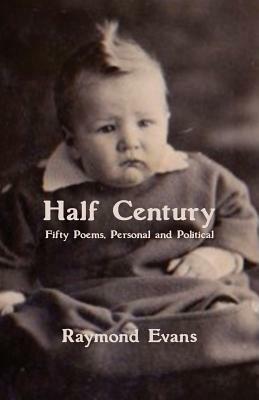 Half Century by Raymond Evans