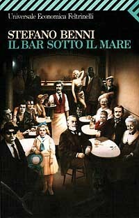 Il bar sotto il mare by Stefano Benni