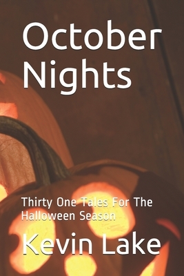 October Nights: Thirty One Tales For The Halloween Season by Kevin Lake