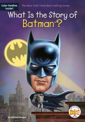 What Is the Story of Batman? by Michael Burgan, Who HQ, Jake Murray