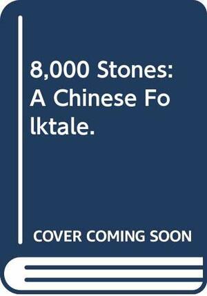 8,000 Stones: A Chinese Folktale by Diane Wolkstein