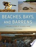 Beaches, Bays, and Barrens: A Natural History of the Jersey Shore by Eric G. Bolen