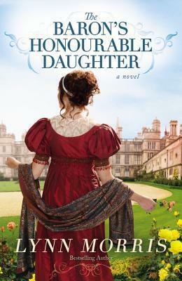 The Baron's Honourable Daughter by Lynn Morris