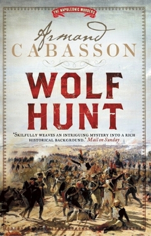 Wolf Hunt: The Napoleonic Murders by Armand Cabasson