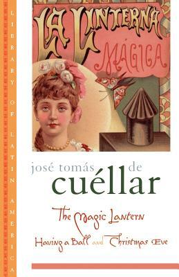 The Magic Lantern: Having a Ball and Christmas Eve by Jose Tomas De Cuellar