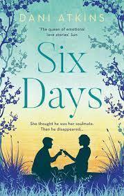 Six Days by Dani Atkins