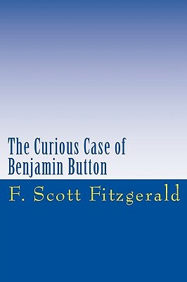 The Curious Case of Benjamin Button by F. Scott Fitzgerald