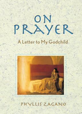 On Prayer: A Letter to My Godchild by Phyllis Zagano