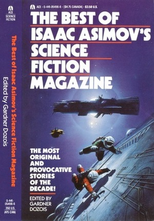 The Best of Isaac Asimov's Science Fiction Magazine by Connie Willis, Greg Bear, Leigh Kennedy, John Varley, Octavia E. Butler, Lucius Shepard, Gardner Dozois