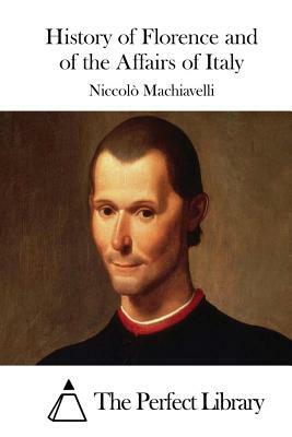 History of Florence and of the Affairs of Italy by Niccolò Machiavelli