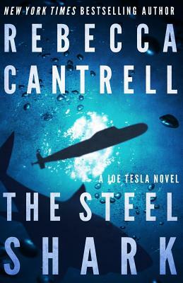 The Steel Shark by Rebecca Cantrell