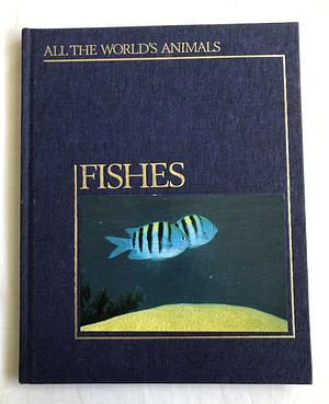 Fishes (all the world's animals) by 