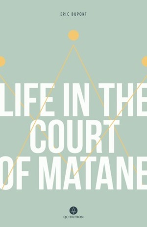 Life in the Court of Matane by Peter McCambridge, Éric Dupont