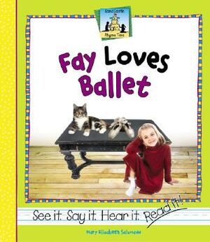 Fay Loves Ballet by Mary Elizabeth Salzmann