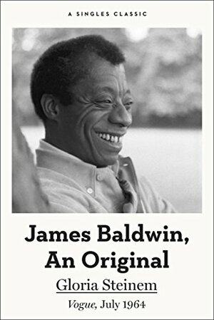 James Baldwin, An Original by Gloria Steinem