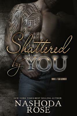 Shattered by You by Nashoda Rose
