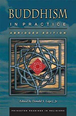 Buddhism in Practice: Abridged Edition by Donald S. Lopez Jr.