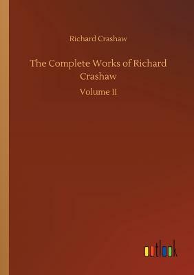 The Complete Works of Richard Crashaw by Richard Crashaw