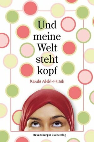 Und meine Welt steht kopf by Randa Abdel-Fattah