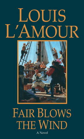 Fair Blows the Wind by Louis L'Amour