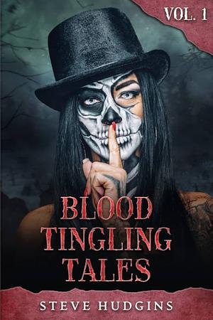 Blood Tingling Tales Vol. 1 by Steve Hudgins, Steve Hudgins