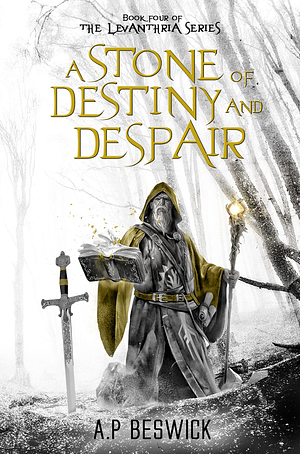 A Stone Of Destiny and Despair by A.P. Beswick