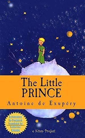 The Little Prince: Illustrated Edition by Antoine de Saint-Exupéry, Antoine de Saint-Exupéry, Katherine Woods