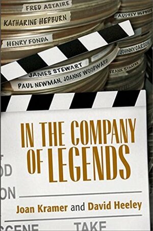 In the Company of Legends by David Heeley, Richard Dreyfuss, Joan Kramer