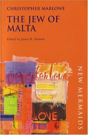 The Jew of Malta (New Mermaids) by James R. Siemon, Christopher Marlowe