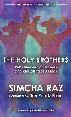 The Holy Brothers: Reb Elimelekh of Lizhensk and Reb Zusha of Anipoli by Simcha Raz