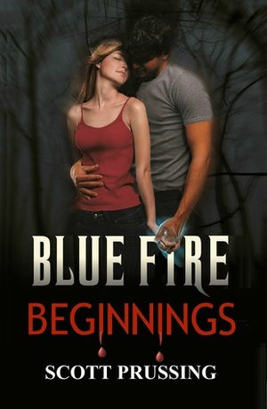 Blue Fire Beginnings by Scott Prussing