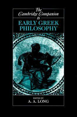 The Cambridge Companion to Early Greek Philosophy by Anthony A. Long