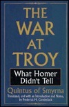 The War at Troy: What Homer Didn't Tell by Frederick M. Combellack, Quintus Smyrnaeus