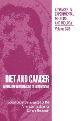 Diet and Cancer: Molecular Mechanisms of Interactions by 