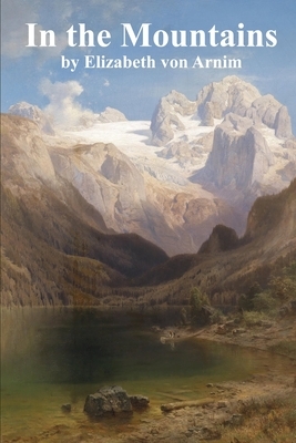 In The Mountains by Elizabeth von Arnim