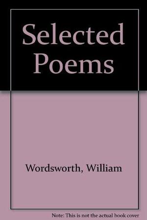 Selected Poems - Wordsworth by Chloe Faith Wordsworth, Chloe Faith Wordsworth