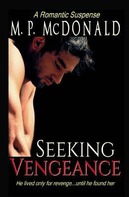 Seeking Vengeance by M. P. McDonald