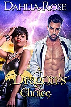 A Dragon's Choice: The Paladin Dragons Book 9 by Dahlia Rose