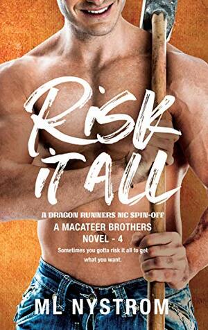 Risk It All by M.L. Nystrom