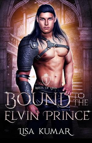 Bound to the Elvin Prince by Lisa Kumar
