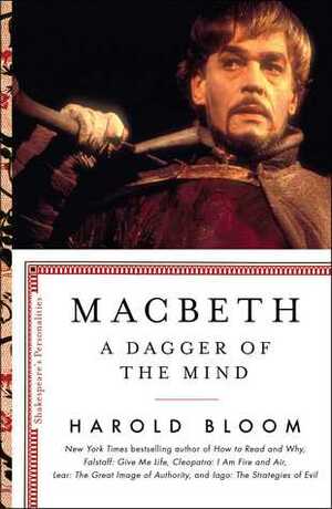 Macbeth: A Dagger of the Mind by Harold Bloom