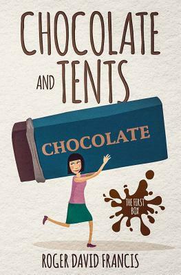 Chocolate And Tents: The First Box by Roger David Francis