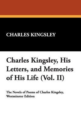 Charles Kingsley, His Letters, and Memories of His Life (Vol. II) by Charles Kingsley