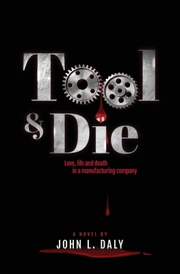 Tool & Die by John L. Daly