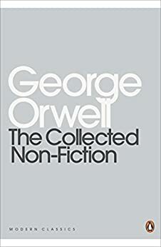 The Collected Non-Fiction by George Orwell