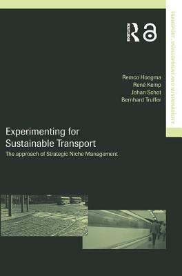 Experimenting for Sustainable Transport: The Approach of Strategic Niche Management by Rene Kemp, Remco Hoogma, Johan Schot