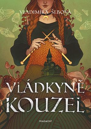 Vládkyně kouzel by Vladimíra Šebová