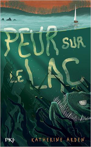 Peur sur le lac by Katherine Arden