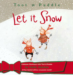 Toot & Puddle: Let It Snow by Holly Hobbie